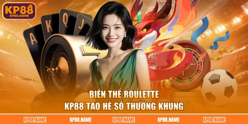 Biến thể Roulette KP88 tạo hệ số thưởng khủng