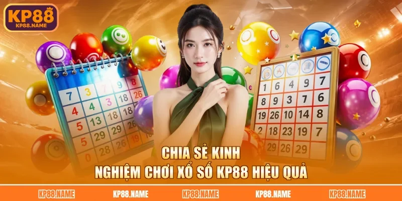 Chia sẻ kinh nghiệm chơi xổ số KP88 hiệu quả