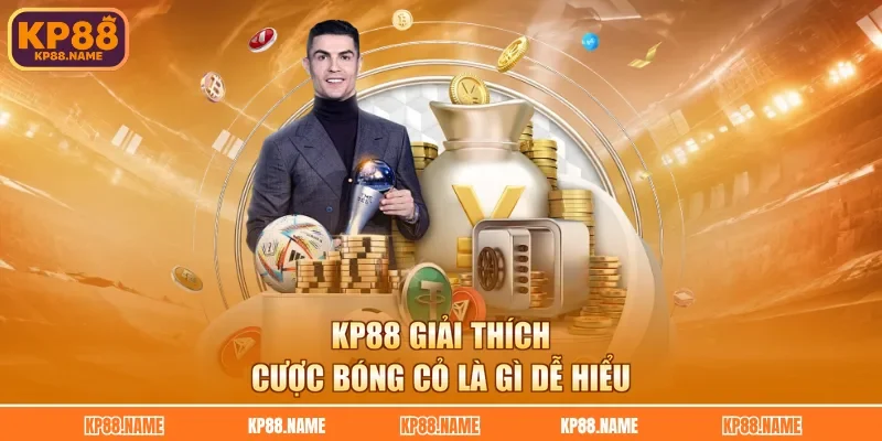 KP88 giải thích cược bóng cỏ là gì dễ hiểu