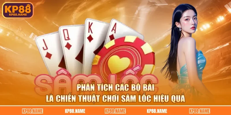 Phân tích các bộ bài là chiến thuật chơi sâm lốc hiệu quả