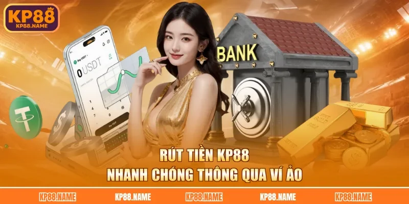Rút tiền KP88 nhanh chóng thông qua ví ảo