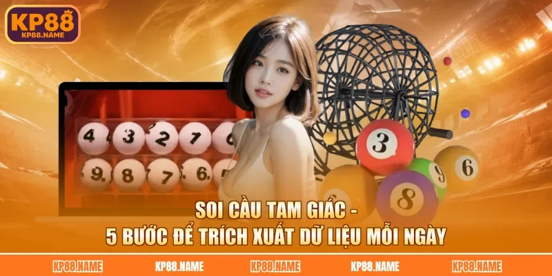 Soi Cầu Tam Giác - 5 Bước Để Trích Xuất Dữ Liệu Mỗi Ngày