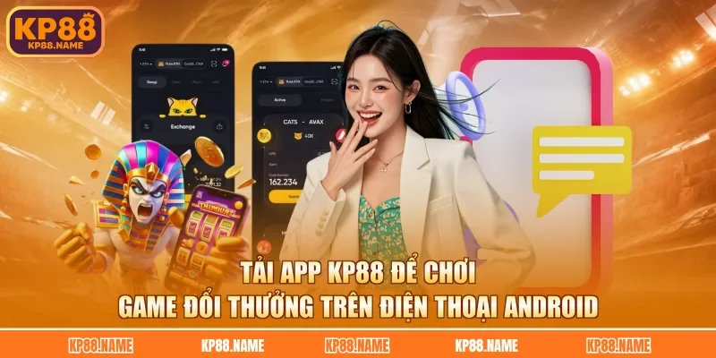 Tải app KP88 để chơi game đổi thưởng trên điện thoại Android