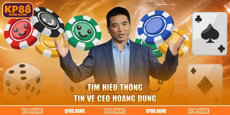 Tìm hiểu thông tin về CEO Hoàng Dũng